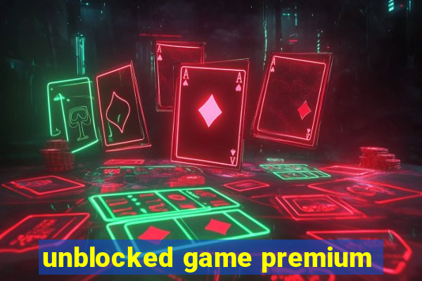 unblocked game premium